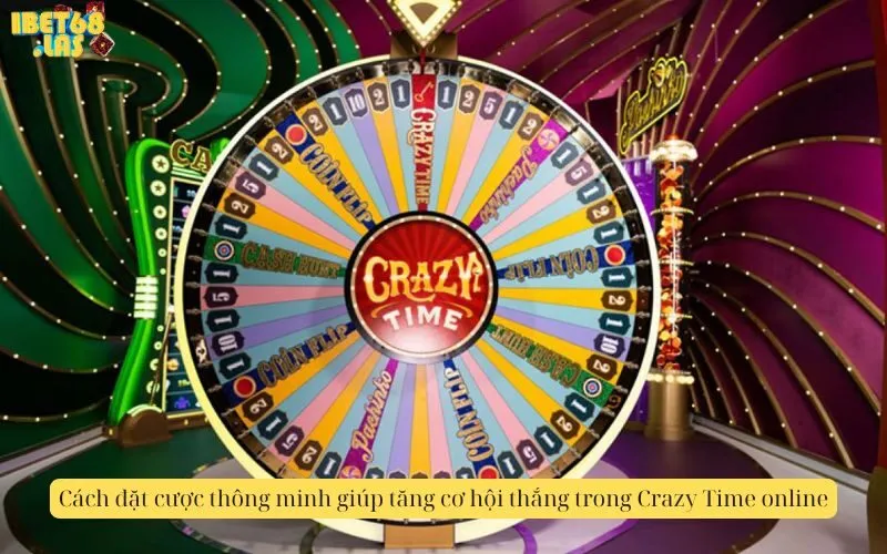 Cách đặt cược thông minh giúp tăng cơ hội thắng trong Crazy Time online