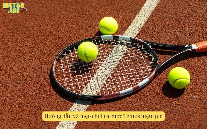 Hướng dẫn và mẹo chơi cá cược Tennis hiệu quả