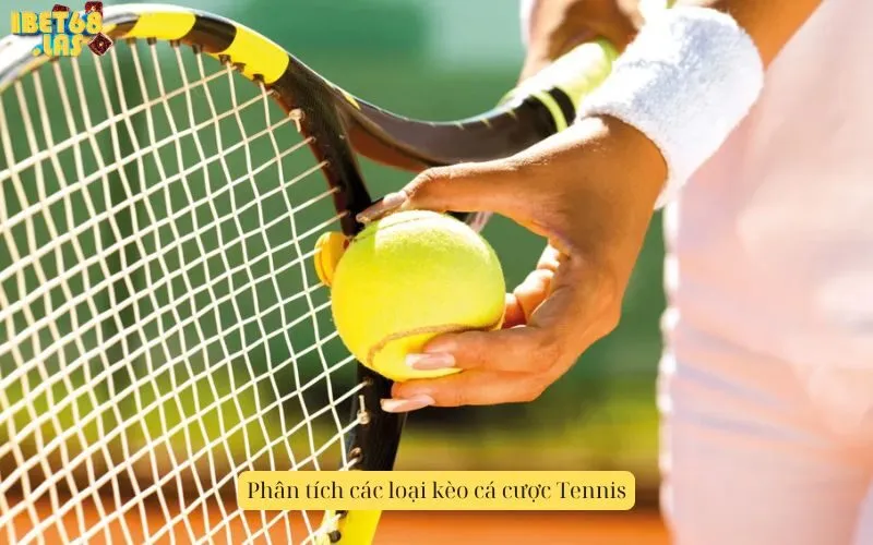 Phân tích các loại kèo cá cược Tennis