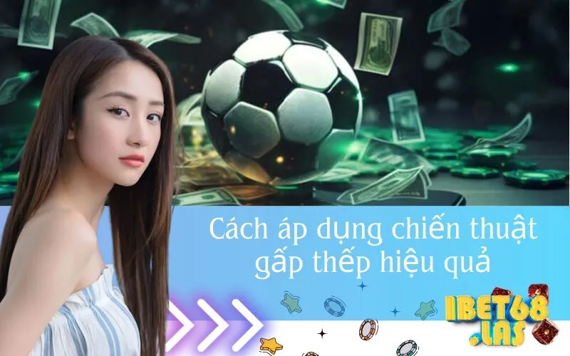 Cách áp dụng chiến thuật gấp thếp hiệu quả