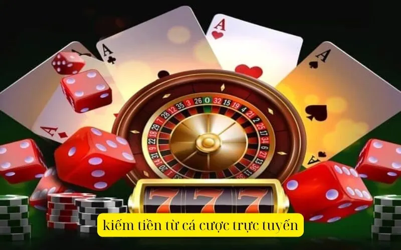 kiếm tiền từ cá cược trực tuyến