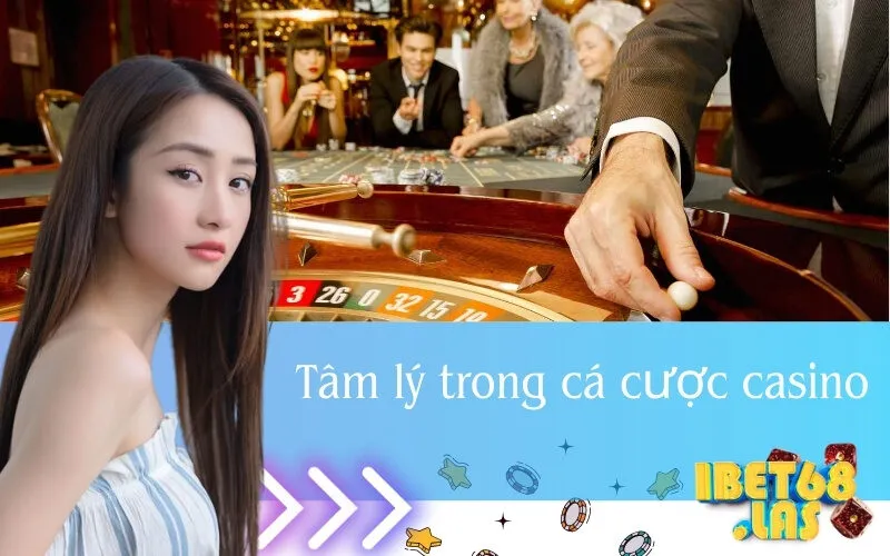Tâm lý trong cá cược casino